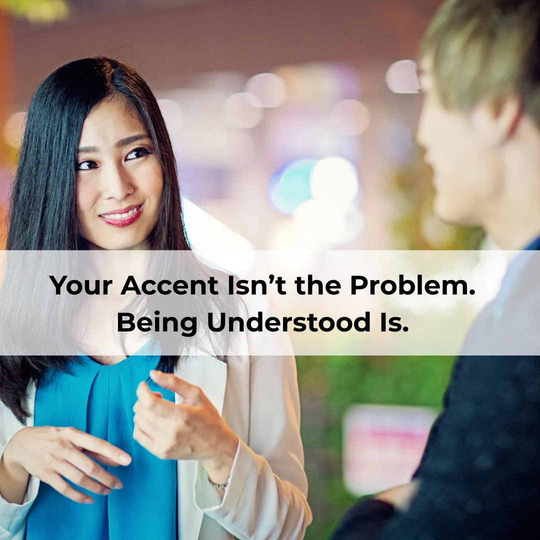 Your Accent Is an Issue only if it Interferes with Being Understood