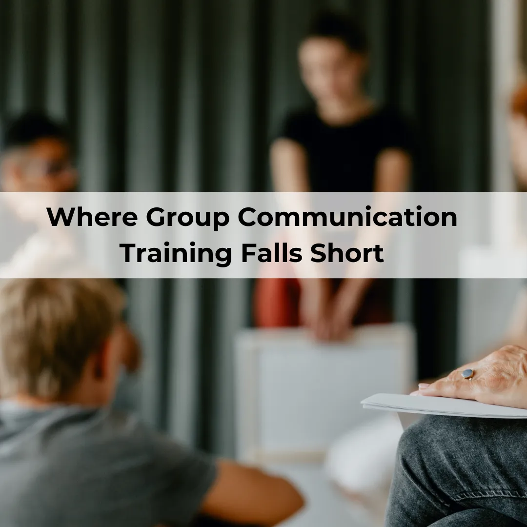 One Thing Group Communication Skills Training Can't Give You, And Why It Matters