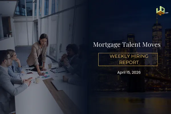 Mortgage Talent Moves weekly hiring report April 15 2026 with business team meeting and city skyline highlighting mortgage recruiting trends and leadership changes