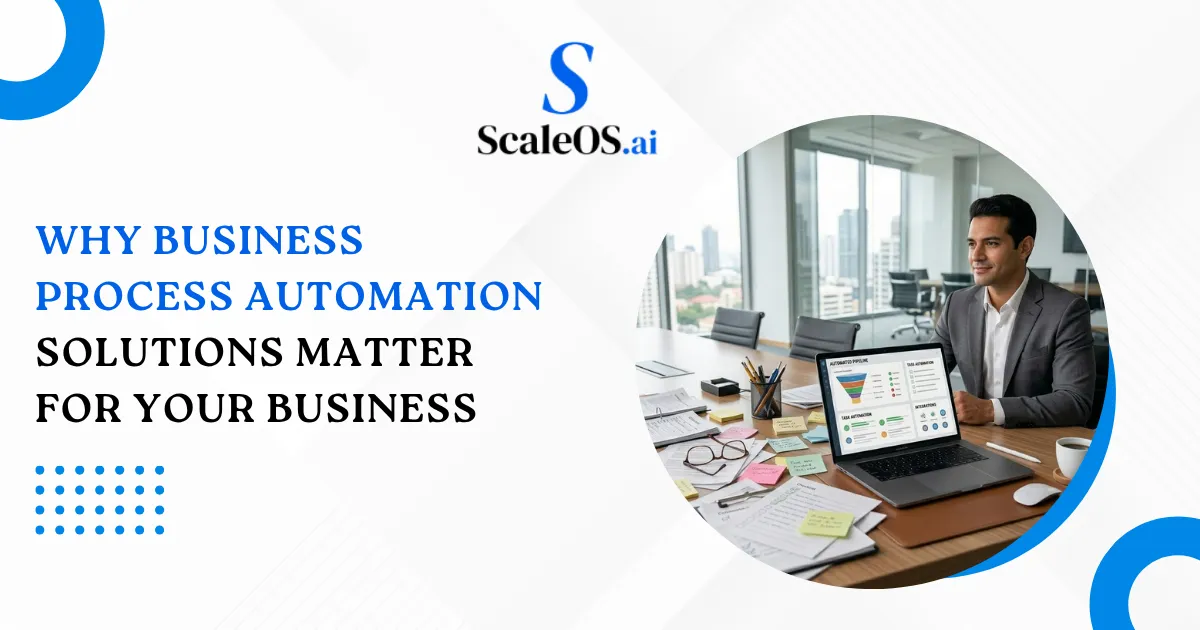 Why Business Process Automation Solutions Matter for Your Business 