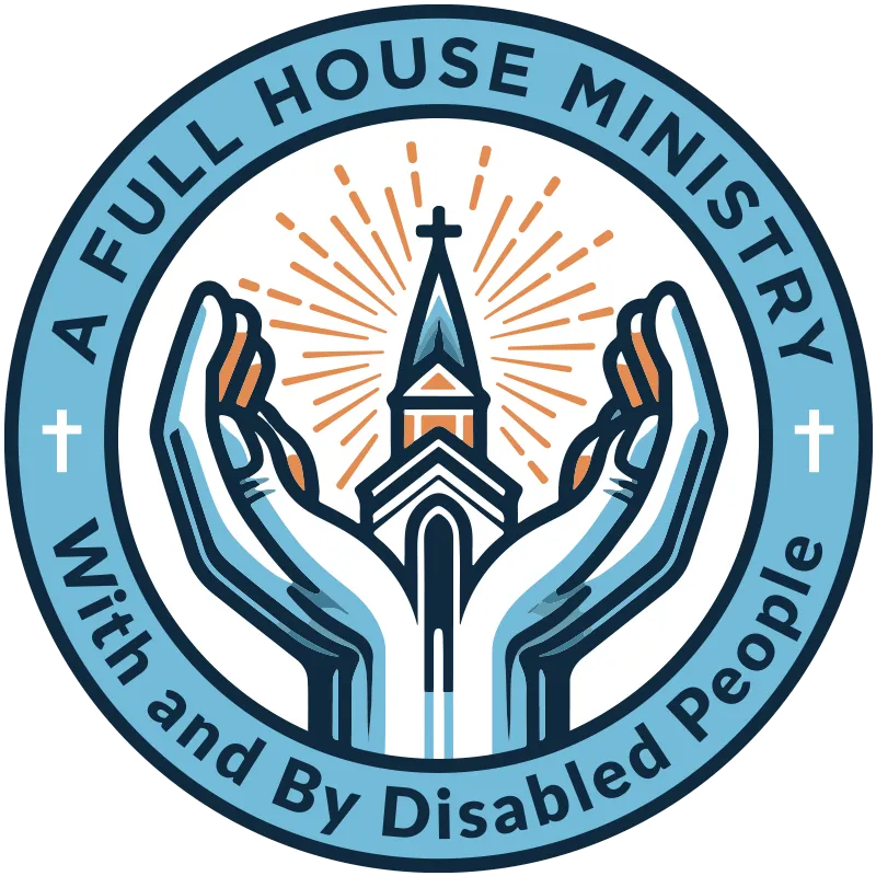 A Full House Ministry With and By Disabled People Logo circled with previous text around an a graphic of a glowing church in God's hands.