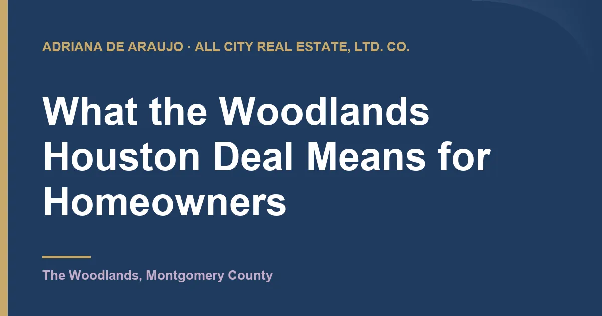 What the Woodlands Houston Deal Means for Homeowners