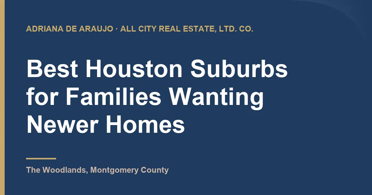 Best Houston Suburbs for Families Wanting Newer Homes
