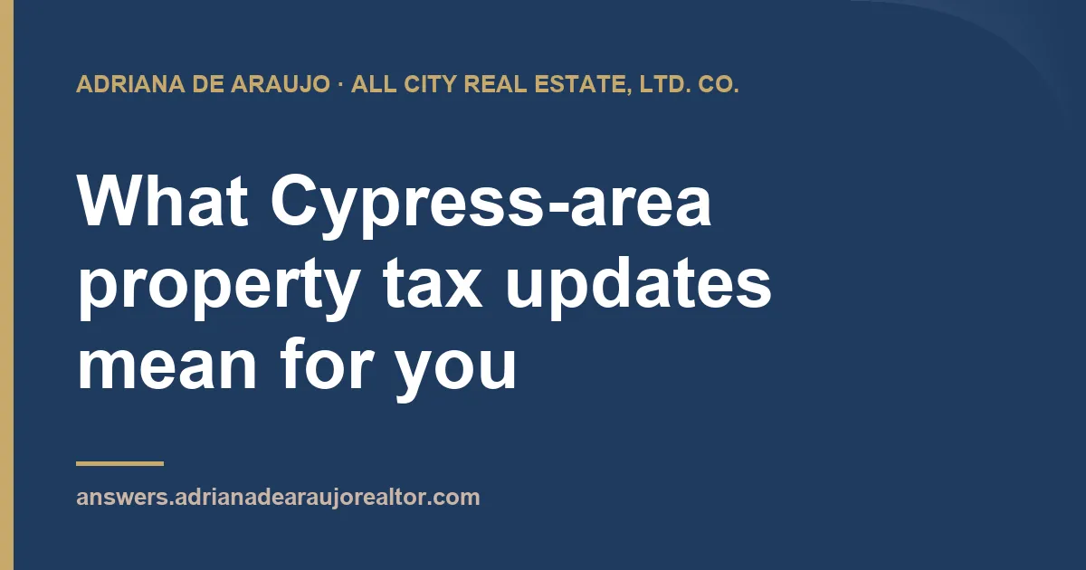 What Cypress-area property tax updates mean for you