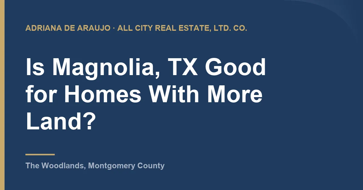 Is Magnolia, TX Good for Homes With More Land?