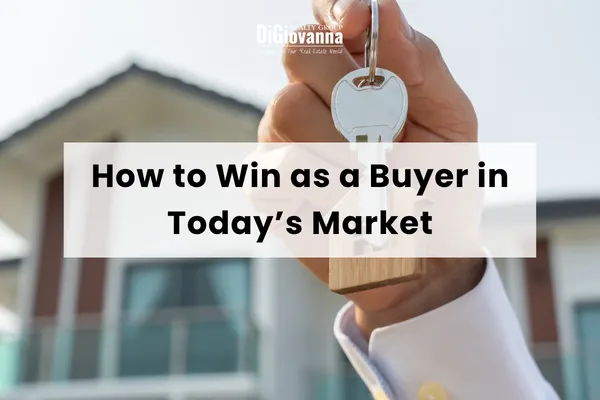 How to Win as a Buyer in Today’s Market