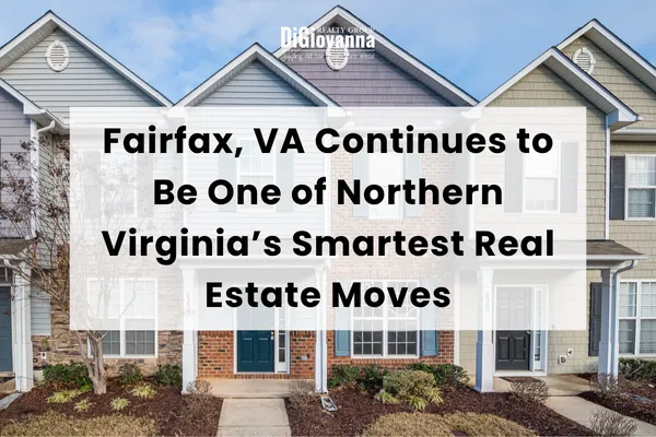 Why Fairfax, VA Continues to Be One of Northern Virginia’s Smartest Real Estate Moves