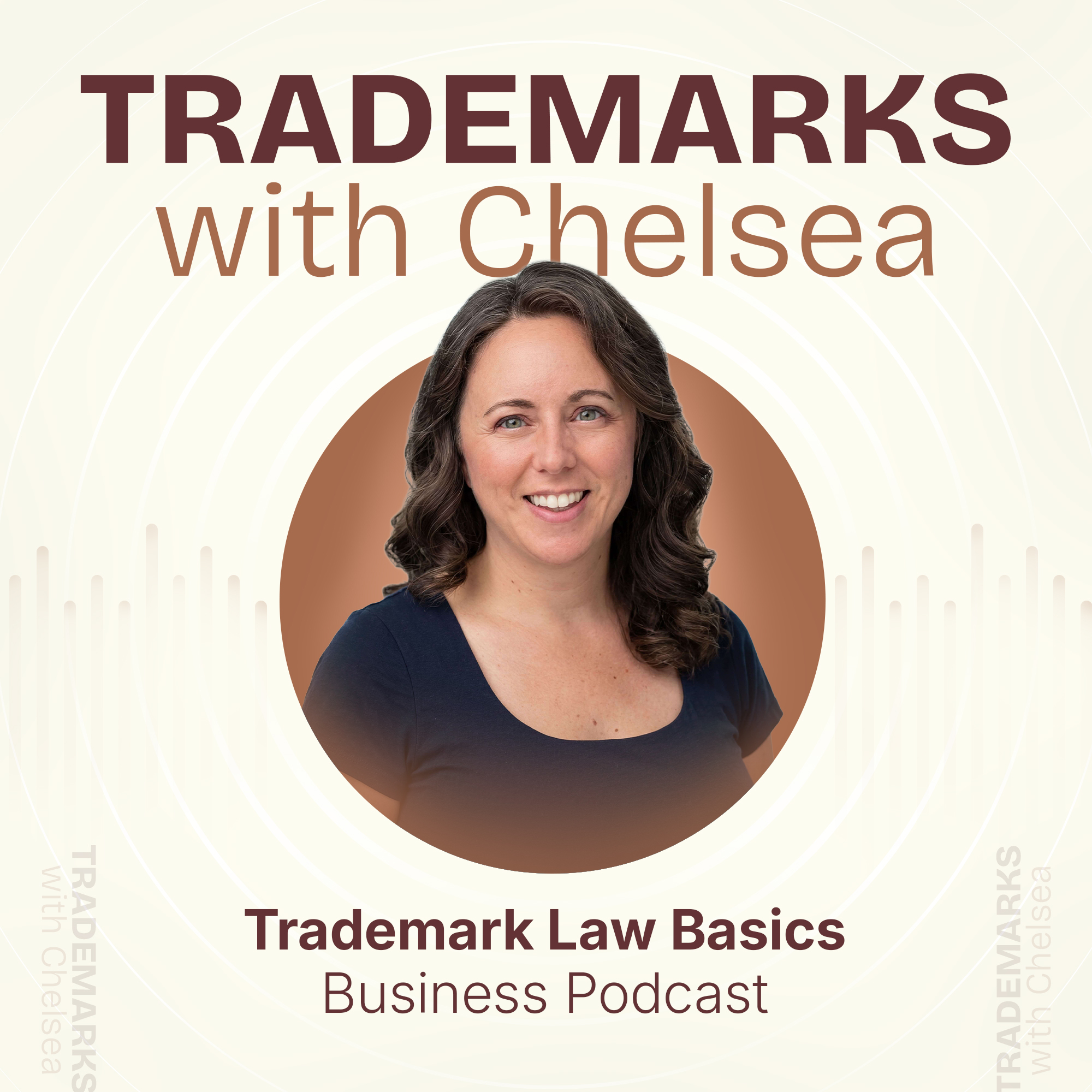 Podcast Cover Art with the words Trademarks With Chelsea, and a headshot of Chelsea Fournier with a navy blue t-shirt on, and the words Trademark Law Basics Business Podcast underneath.