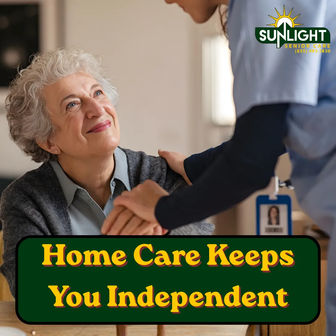 Home Care Keeps You Independent