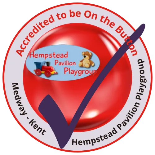 Hempstead Pavillion Playgroup has achieved On the Button Accreditation for recognised Early Years Well-being and Safeguarding Practice 2026