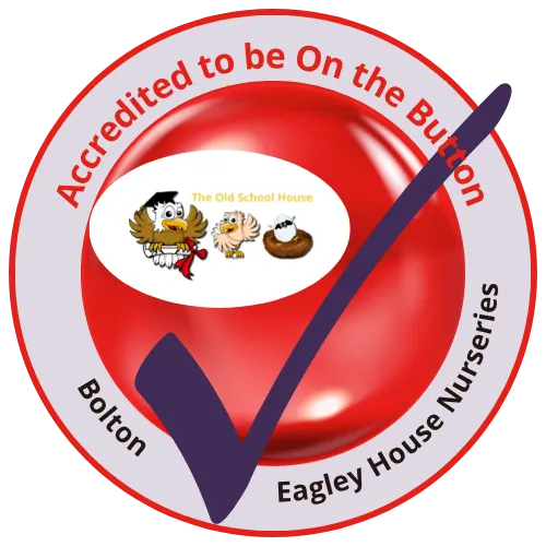 Eagley Nursery - The Old School House has achieved On the Button Accreditation for recognised Early Years Well-being and Safe