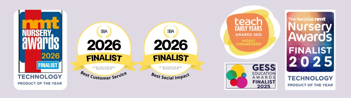 Awards for On the Button Safeguarding Software - NMT Nursery Awards Finalist 2026 for Technology Product of the Year, Official Small Business UK Awards 2026 Finalist for Best Social Impact AND Best Customer Service Category; TEACH Early Years Awards Highly Commended 2025 for Happy and Healthy Category; The National NMT Nursery Awards Finalist 2025 for Technology Product of the Year; International GESS Education Awards Finalist 2025 for Early Years Product/Supplier 