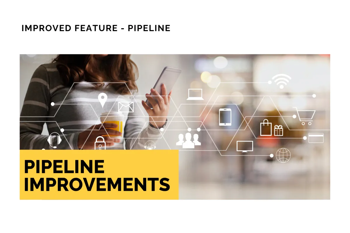 Pipeline Improvements