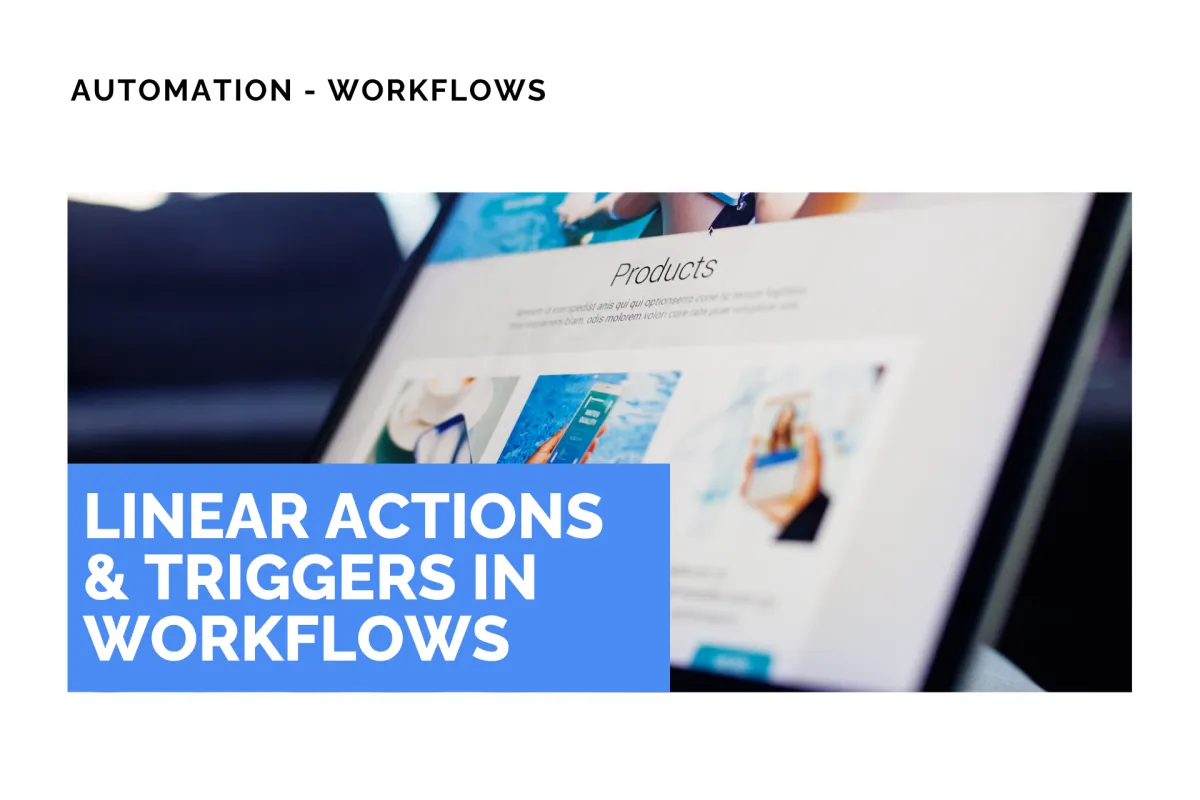 Linear Actions & Triggers in Workflows
