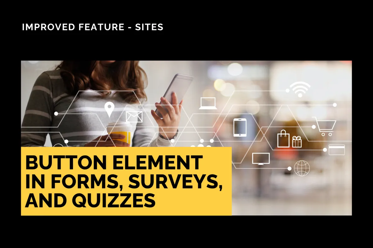Button Element in Forms, Surveys, and Quizzes