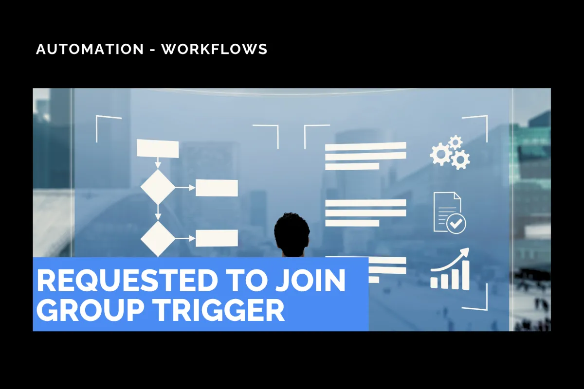 Requested to Join Group Trigger