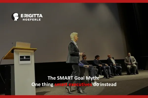 The SMART Goal Myth: One thing smart executives do instead