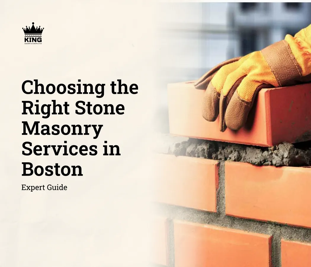  Choosing the Right Stone Masonry Services in Boston: A Complete Guide