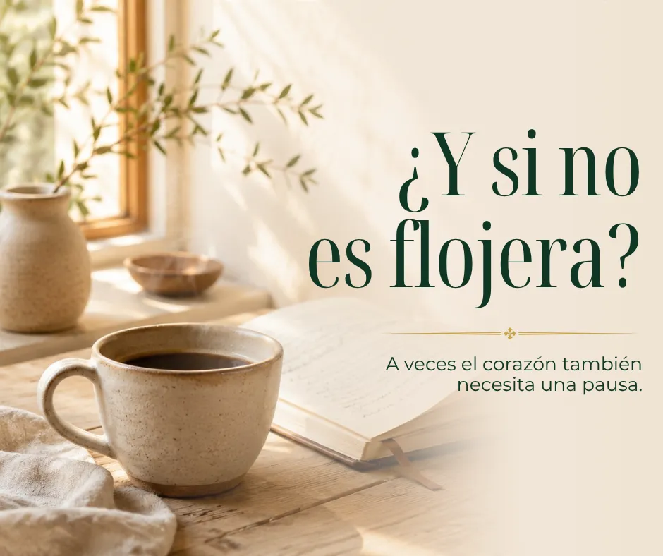 ¿Y si no es flojera? Señales de que tu corazón también necesita una pausa