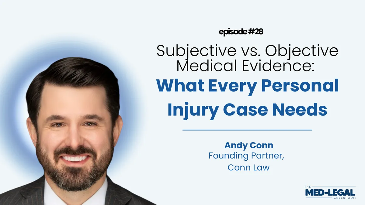29 - Subjective vs. Objective Medical Evidence: What Every Personal Injury Case Needs