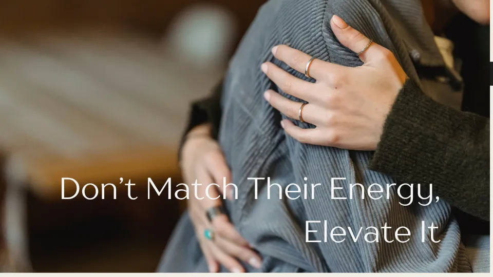 Don't Match Their Energy - Kindness Series #3