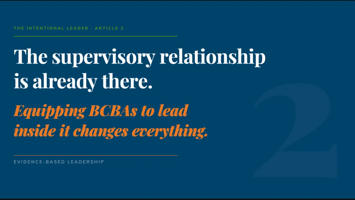 The supervisory relationship is already there. Equipping BCBAs to live inside it changes everything.