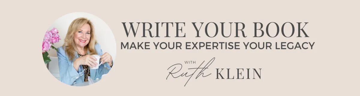 Write Your Book: Make Your Expertise Your Legacy with Ruth Klein