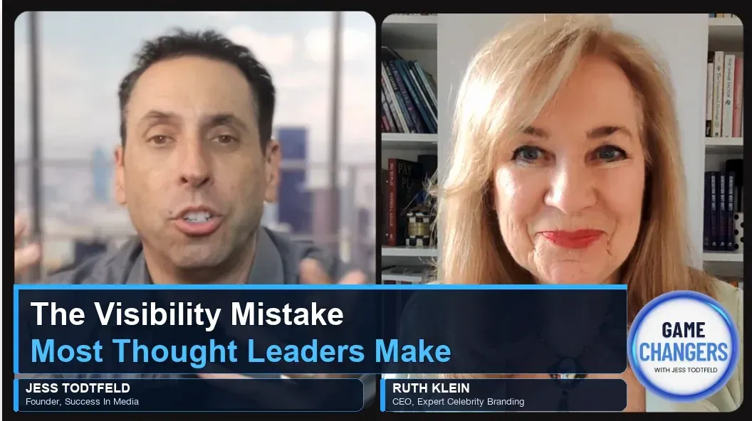 A promotional graphic for an episode of *Game Changers with Jess Todtfeld*, featuring Jess Todtfeld, Founder of Success in Media, on the left, and Ruth Klein, CEO and Expert Celebrity Branding, on the right. The headline reads, “The Visibility Mistake Most Thought Leaders Make.” The *Game Changers with Jess Todtfeld* logo appears in the bottom-right corner.