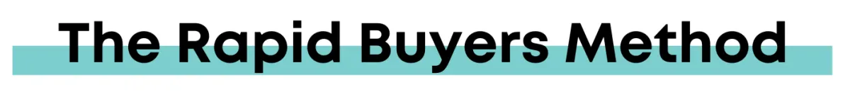 The Rapid Buyers Method