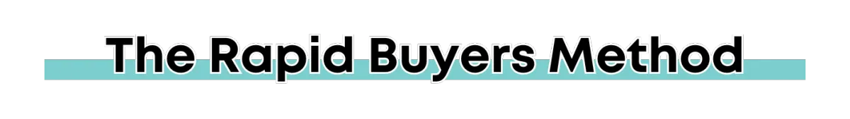 The Rapid Buyers Method
