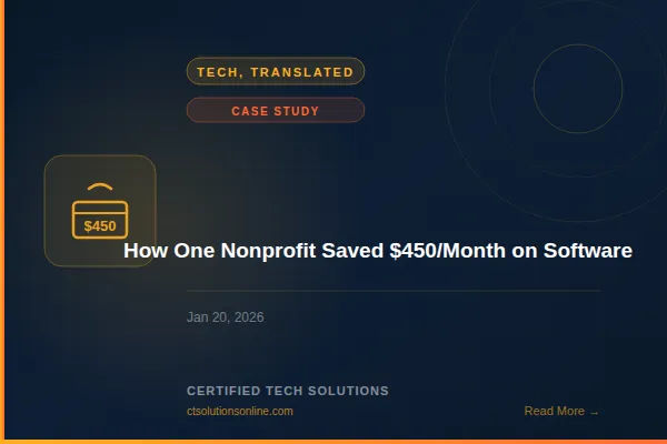 Tech, Translated case study: How One Nonprofit Saved $450 per Month on Software. Certified Tech Solutions blog.