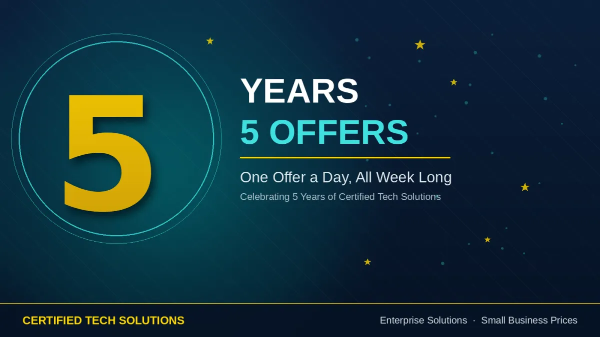 5 Years 5 Offers - Celebrating 5 Years of Certified Tech Solutions