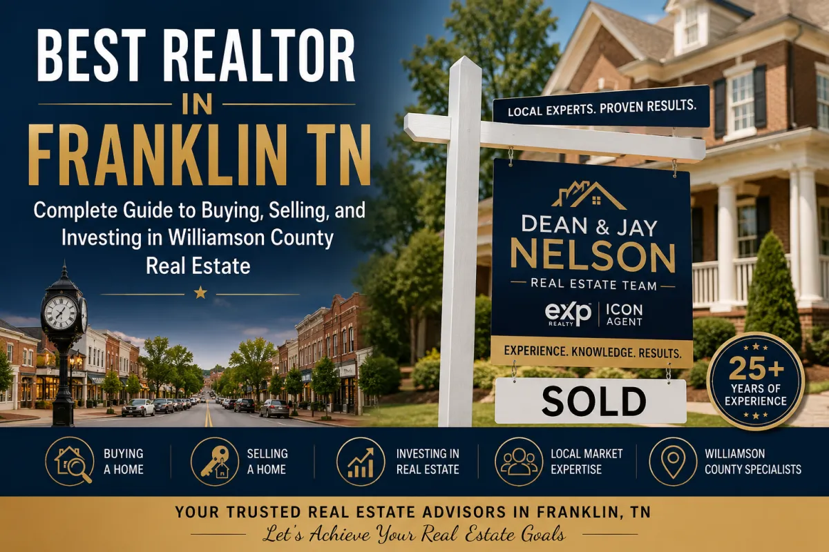 Best Realtor in Franklin TN guide featuring Dean & Jay Nelson Real Estate Team helping buyers, sellers, and investors in Williamson County