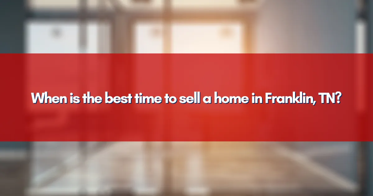 When is the best time to sell a home in Franklin, TN?