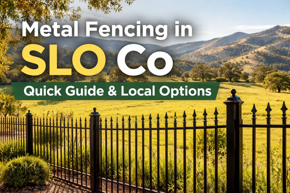 Metal Fencing in SLO Co: Quick Guide & Local Options