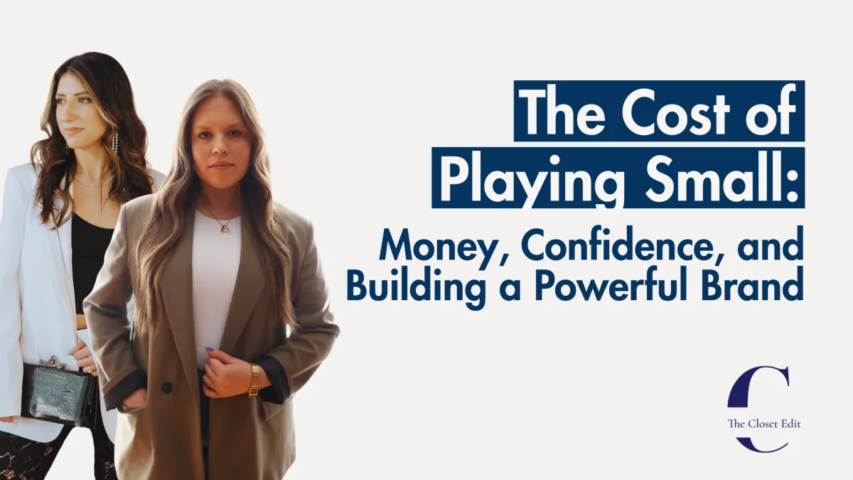 The Cost of Playing Small: Money, Confidence, and Building a Powerful Brand