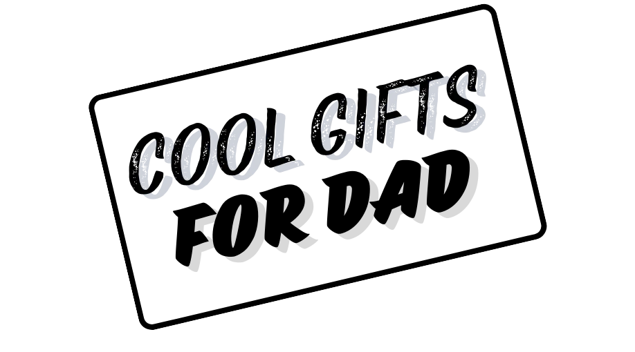 Best gifts for dad who has everything. Cool Gifts For Dad.