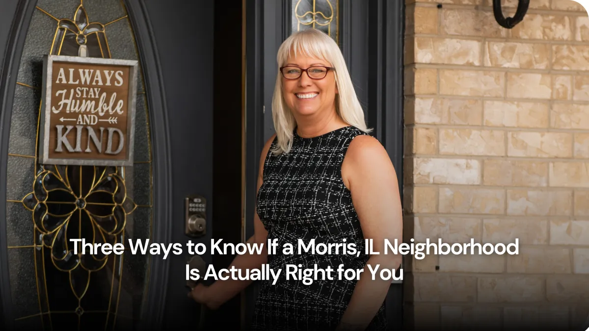 Three Ways to Know If a Morris, IL Neighborhood Is Actually Right for You