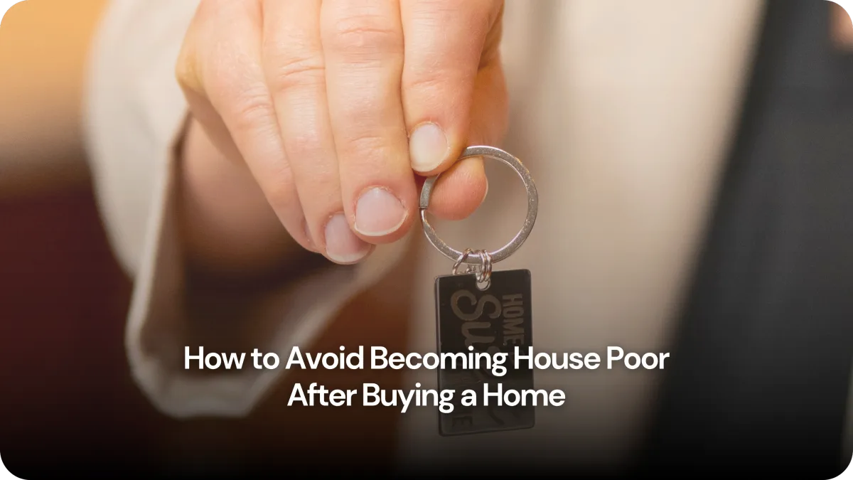 How to Avoid Becoming House Poor After Buying a Home