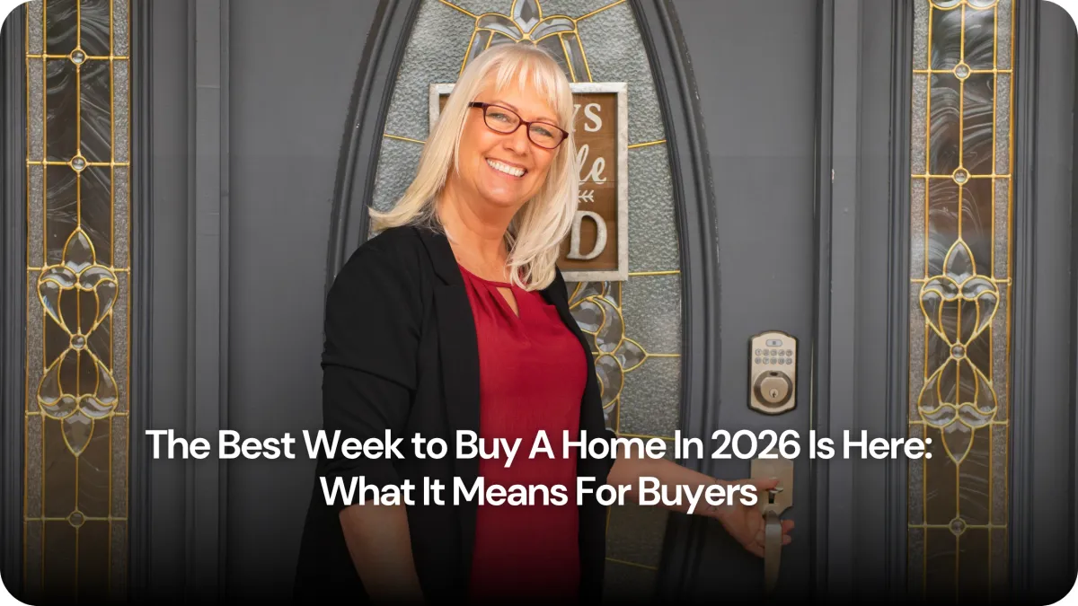 The Best Week to Buy A Home In 2026 Is Here and What It Means For Buyers