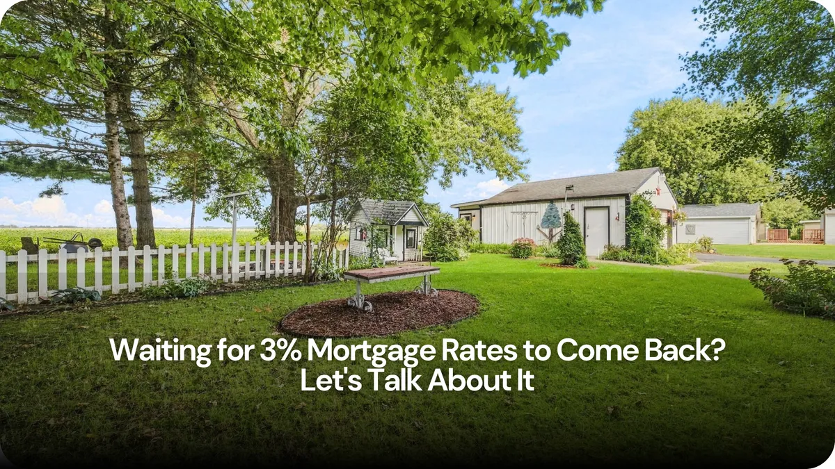 Waiting for 3% Mortgage Rates to Come Back? Let's Talk About It