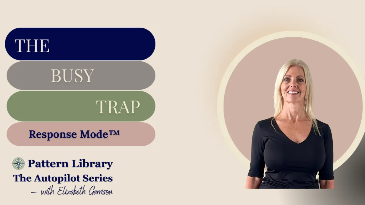 The Busy Trap | Response Mode™