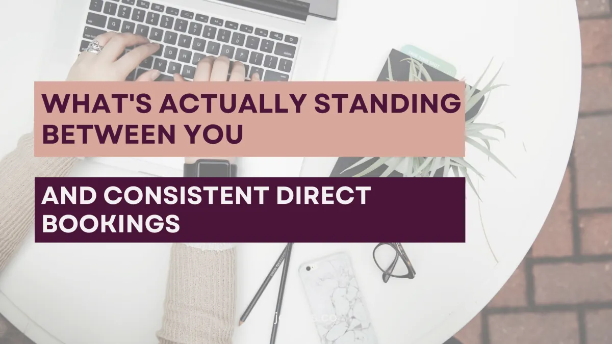 Stop Fixing the Wrong Thing: What's Actually Standing Between You and Consistent Direct Bookings
