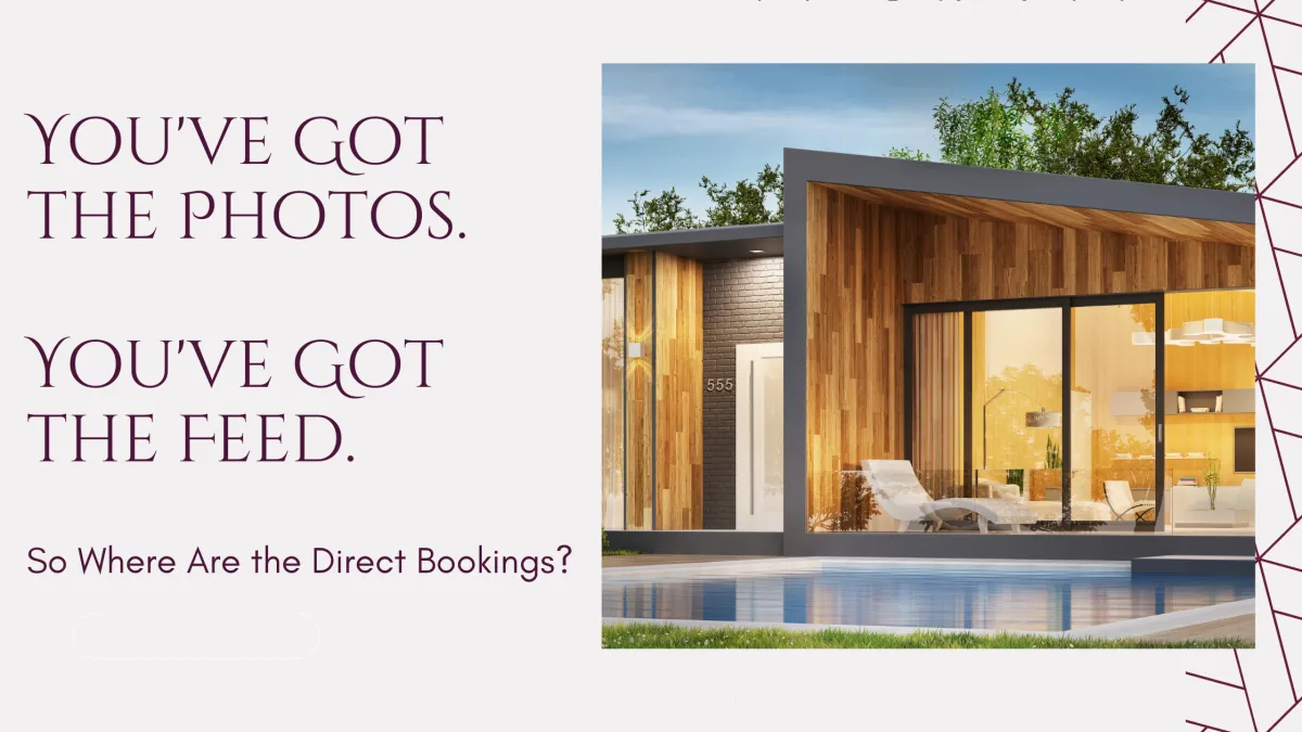 You've Got the Photos. You've Got the Feed. So Where Are the Direct Bookings? 