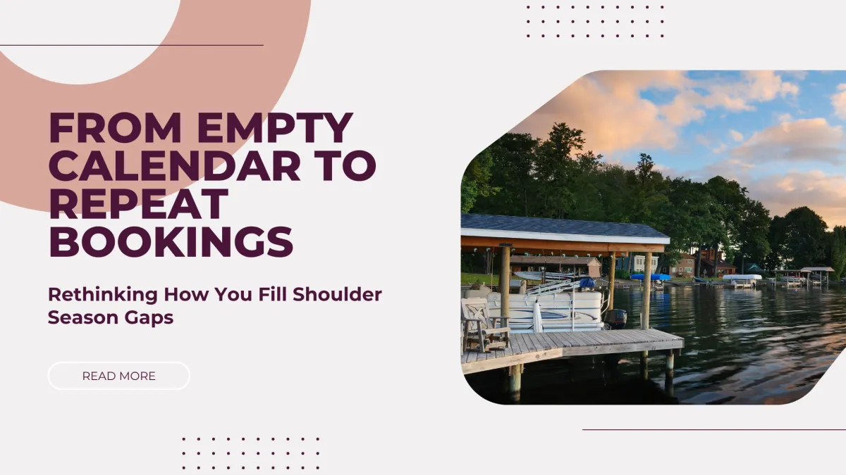 From Empty Calendar to Repeat Bookings: Rethinking How You Fill Shoulder Season Gaps