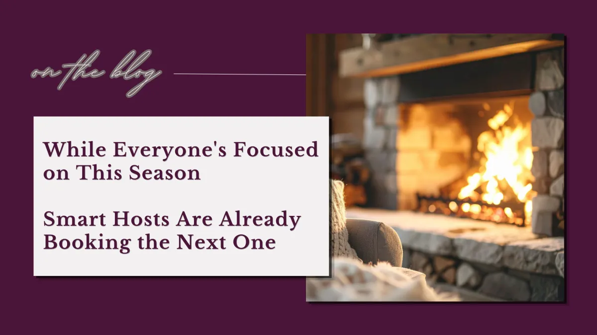 While Everyone's Focused on This Season, Smart Hosts Are Already Booking the Next One