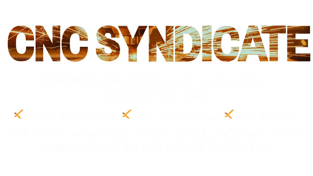 CNC Syndicate banner highlighting in-house CNC machining, metal fabrication, and engineering services with no outsourcing or delays