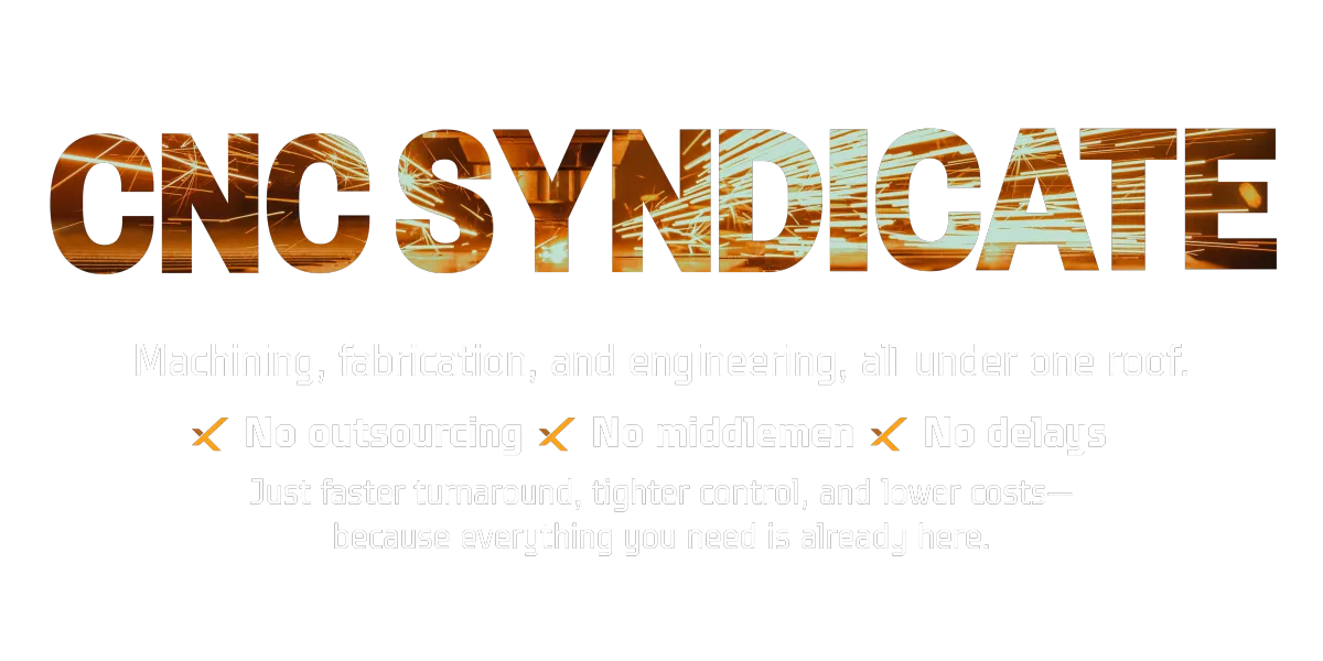 CNC Syndicate banner highlighting in-house CNC machining, metal fabrication, and engineering services with no outsourcing or delays