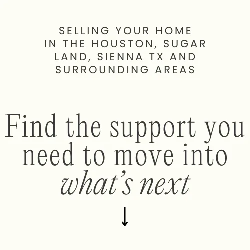 selling YOur HOme in the Houston, Sugar Land, Sienna TX and surrounding areas