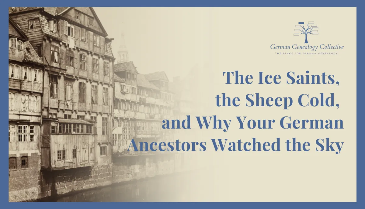 The Ice Saints, the Sheep Cold, and Why Your German Ancestors Watched the Sky